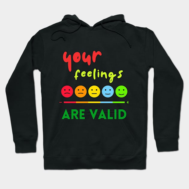 Your Feelings Shirt Suicide Motivational Sad September Mental Health Shirt Encouragement Love Inspirational Positivity Cute Happy Spiritual Gift Hoodie by EpsilonEridani